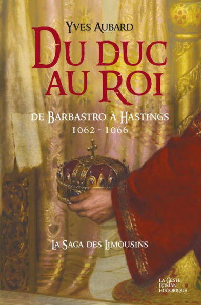 La Saga des Limousins - Tome 12: Du Duc au Roi