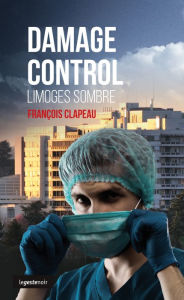 Title: Damage control: Limoges sombre, Author: François Clapeau