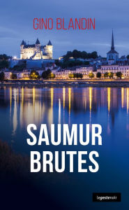 Title: Saumur Brutes: Polar saumurois, Author: Gino Blandin