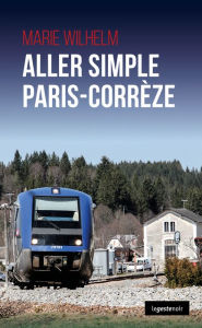 Title: Aller simple Paris-Corrèze: Polar, Author: Marie Wilhlem