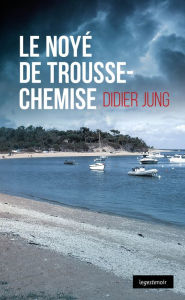 Title: Noyé de Trousse-Chemise: Polar régional, Author: Didier Jung