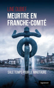 Title: Meurtre en Franche-Comté: Polar régional, Author: Line Dubief