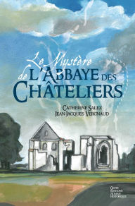 Title: Le mystère de l'Abbaye: Roman historique, Author: Catherine Salez