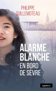 Title: Alarme blanche: En bord de Sèvre, Author: Philippe Guillemoteau