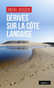 Title: De?rives sur la co^te landaise, Author: Michel Boisson