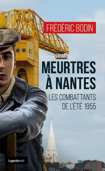 Meurtres à Nantes: Les combattants de l'été 1955