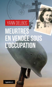 Title: Meurtres en Vendée sous l'Occupation, Author: Yann Delbos