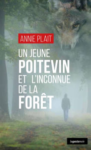 Title: Un jeune poitevin et l'inconnue de la forêt, Author: Annie Plait