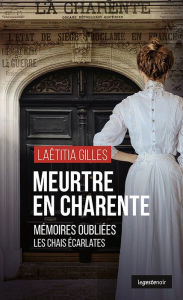 Title: Meurtre en Charente: Mémoires oubliées - Les chais écarlates, Author: Laëtitia Gilles