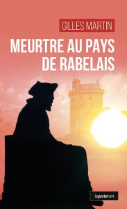 Title: Meurtre au pays de Rabelais, Author: Gilles Martin