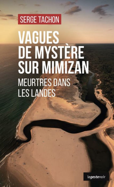 Vagues de mystère sur Mimizan: Meurtres dans les Landes