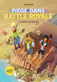 Title: Piégé dans Battle Royale T02 : La bataille de Loot Lake (ePub), Author: Devin Hunter