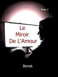 Title: Le Miroir de L'Amour-Tome 2, Author: Benak