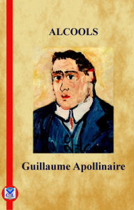 Title: Alcools, Author: Guillaume Apollinaire
