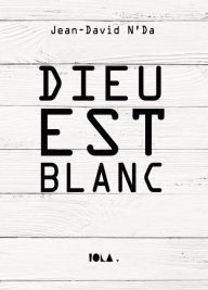 Title: DIEU EST BLANC, Author: Jean-David N'Da