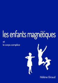 Title: Les enfants magnétiques, Author: Hélène Giraud