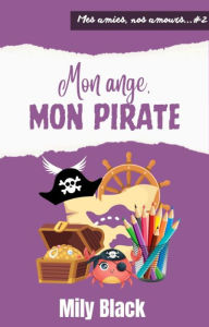 Title: Mon ange, mon pirate, Author: Mily Black