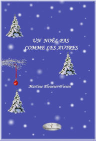 Title: Un noël pas comme les autres, Author: Martine Plouvier-Vivien