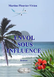 Title: Envol sous influence, Author: Martine Plouvier-Vivien