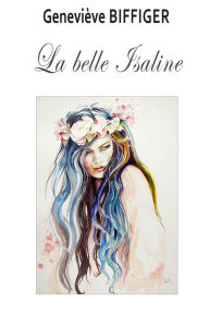 Title: La belle Isaline, Author: Geneviève BIFFIGER