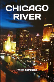 Title: CHICAGO RIVER, Author: FRANCK ESPOSITO