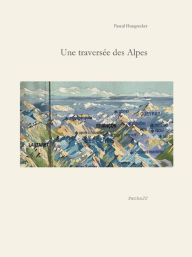 Title: Une traversée des Alpes, Author: pascal hungrecker