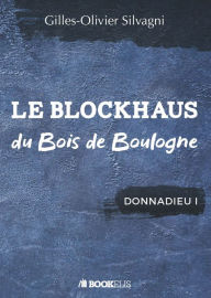 Title: LE BLOCKHAUS DU BOIS DE BOULOGNE, Author: Gilles-Olivier Silvagni