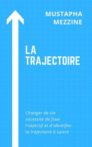 Title: LA TRAJECTOIRE, Author: Mustapha MEZZINE