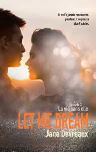 Title: Let Me Dream - Épisode 2, Author: Jane Devreaux