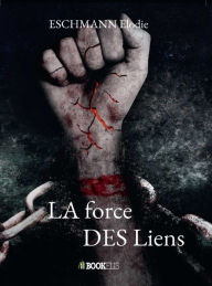 Title: LA FORCE DES LIENS, Author: Elodie ESCHMANN