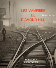 Title: LES VAMPIRES DE DIAMOND HILL, Author: AURELIEN DESCOURS