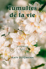 Title: Tumultes de la vie, Author: Katy Du'Gwenn