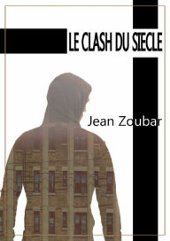 Title: Le clash du siècle, Author: Jean Zoubar