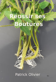 Title: Réussir ses boutures, Author: Patrick Olivier