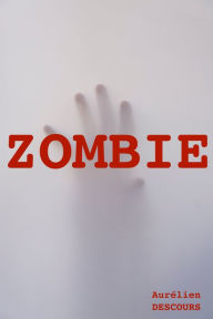 Title: ZOMBIE, Author: AURELIEN DESCOURS