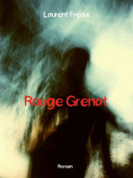 Title: Rouge Grenat, Author: Laurent FREOUR