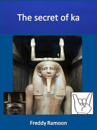 Title: The secret of ka, Author: Freddy Ramoon