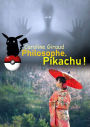 Philosophe, Pikachu !