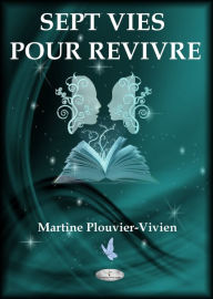 Title: SEPT VIES POUR REVIVRE, Author: Martine Plouvier-Vivien