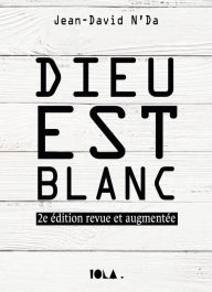 Title: DIEU EST BLANC, Author: Jean-David N'Da