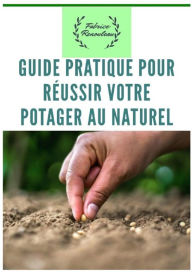 Title: Guide pratique pour réussir votre potager, Author: fabrice renouleau