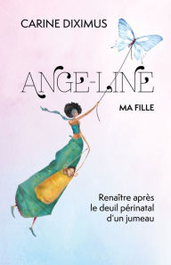 Title: Ange-Line, ma fille, Author: Carine DIXIMUS