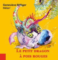 Title: Le petit dragon à pois rouges, Author: Geneviève BIFFIGER