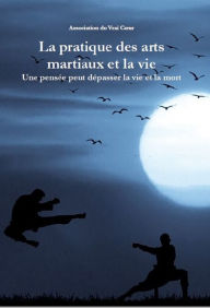 Title: La pratique des arts martiaux et la vie, Author: Association du Vrai