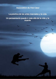 Title: La práctica de las artes marciales y la vida, Author: Association du Vrai