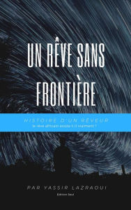Title: Un rêve sans frontière, Author: Yassir Lazraoui