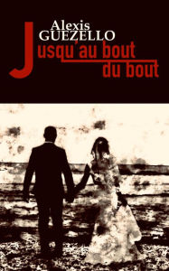 Title: Jusqu'au bout du bout, Author: Alexis Guezello