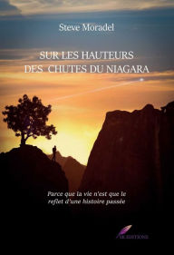 Title: Sur les hauteurs des chutes du Niagara, Author: Steve Moradel