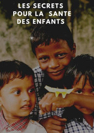 Title: LES SECRETS DE LA SANTE DES ENFANTS, Author: MOUHA