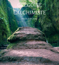 Title: Grégoire l'alchimiste, Author: Nicole Ricaud